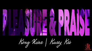 Pleasure & Praise: Kasey Kei Dominated By King Noire - Kink