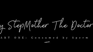 Kelly Payne – My Mother The Doctor Part One – Consumed