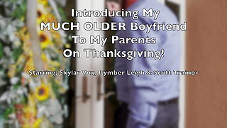 Much Older Boyfriend Meets the Parents on Thanksgiving - Skylar Vox