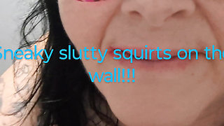 Nasty Trashy Whore Squirting on the Wall Instead of the Floor
