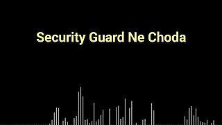 Security Guard Ne Choda