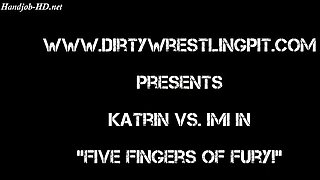 Katrin - Five Fingers Of Fury - The Dirty Wrestling Pit!