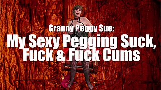 Granny Peggy Sue - My Sexy Pegging Adventure