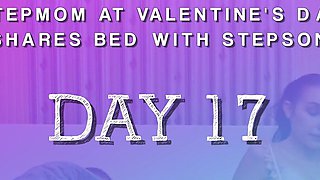 Day 17 - Step Mom at Valentine's Day Shares Bed with Step Son. Twice Creampie: Pussy and Oral