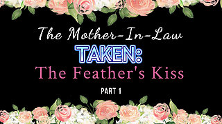 Captured Milf's: The Mother-in-Law - The Feather's Kiss (Part 1) 1080P HD PREVIEW