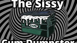 Mesmerizing the sissy cum dumpster whore addition...